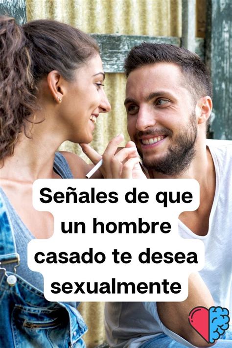 señales de que un hombre te desea sexualmente|Señales de atracción masculina: cómo saber si le gustas